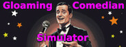 Gloaming Comedian Simulator