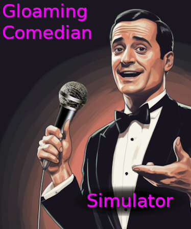 Gloaming Comedian Simulator