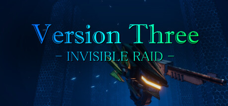 VersionThree -INVISIBLE RAID- Playtest