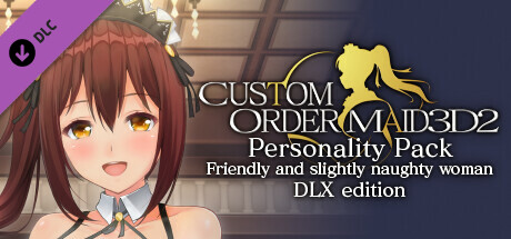 CUSTOM ORDER MAID 3D2 Personality Pack Friendly and Slightly Naughty Woman DLX edition game deal