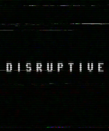 Disruptive