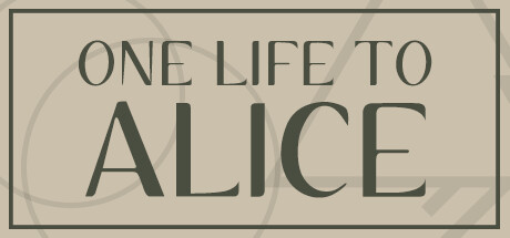 One Life To Alice