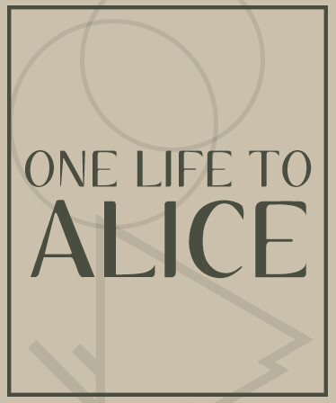 One Life To Alice