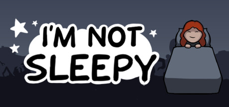 I'm Not Sleepy
