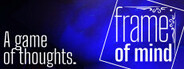 Frame of Mind - A game of thoughts.