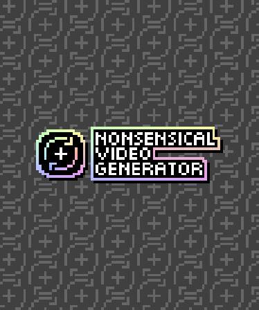 Nonsensical Video Generator