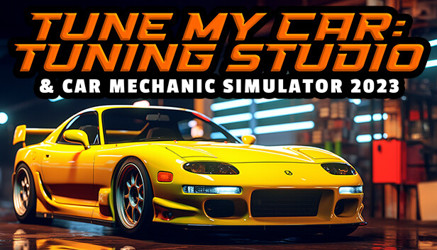Tune My Car - Tuning Studio & Car Mechanic Simulator 2023 on Steam