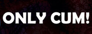 Only Cum!