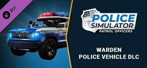 Police Simulator: Patrol Officers: Warden Police Vehicle DLC