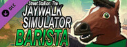 Street Stallion: The Jaywalk Simulator - Barista