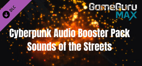 GameGuru MAX Cyberpunk Audio Booster Pack - Sounds of the Streets
