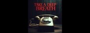Take A Deep Breath