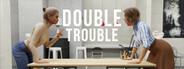 Double Trouble