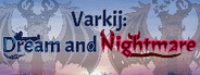 Varkij: Dream and Nightmare