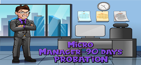 Micro Manager - 90 Days Probation