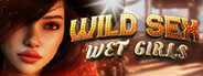 WILD SEX: WET GIRLS