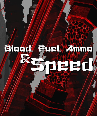 Blood, Fuel, Ammo &amp; Speed