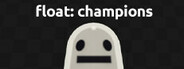 float: champions Playtest
