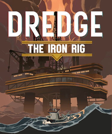 DREDGE - The Iron Rig