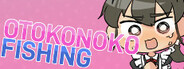 Otokonoko Fishing