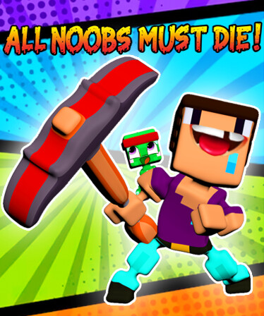 All Noobs must die