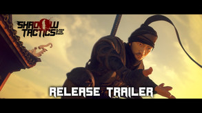 Shadow Tactics: Blades of the Shogun - Release Trailer