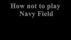 How not to play Navy Field