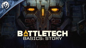 BATTLETECH Basics - Episode 3: Story