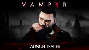Vampyr - Launch Trailer (available)