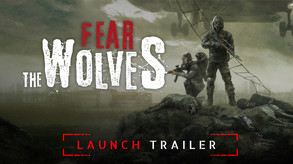 Fear The Wolves - Launch Trailer 2019