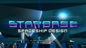 Starbase - Spaceship Design (Feature Video #10)
