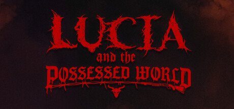 Lucia and the Possessed World