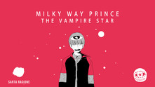 Milky Way Prince – The Vampire Star thumbnail 1