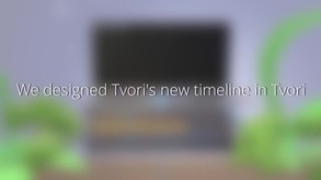 Tvori New Timeline design process