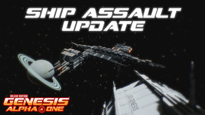 Genesis Alpha One - Ship Assault Update