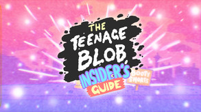 Teenage Blob Insiders Guide