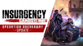 Insurgency: Sandstorm - Operation Breakaway update