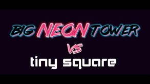 Big NEON Tower VS Tiny Square on Steam