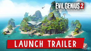Evil Genius 2: World Domination - Launch Trailer