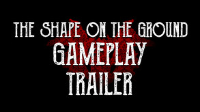 The Shape On The Ground (Steam Edition) trailer cover
