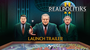 Realpolitiks II - Launch trailer