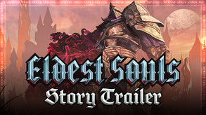 Eldest Souls Story Trailer E3 2021