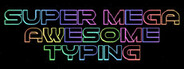 Super Mega Awesome Typing