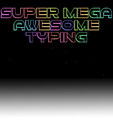 Super Mega Awesome Typing