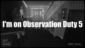 I'm on Observation Duty 5 trailer