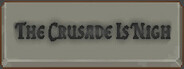 The Crusade Is Nigh