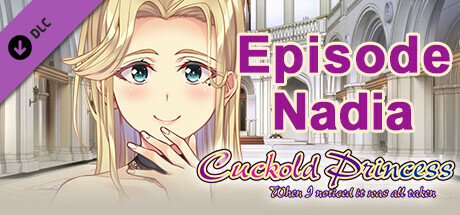 Cuckold Princess - Episode Nadia -