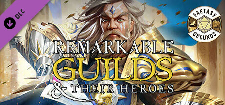 Fantasy Grounds - Remarkable Guilds & Their Heroes