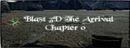 Blast 3D The Arrival ~ Chapter 0 ~