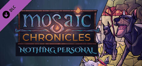 Mosaic Chronicles DLC: Nothing Personal